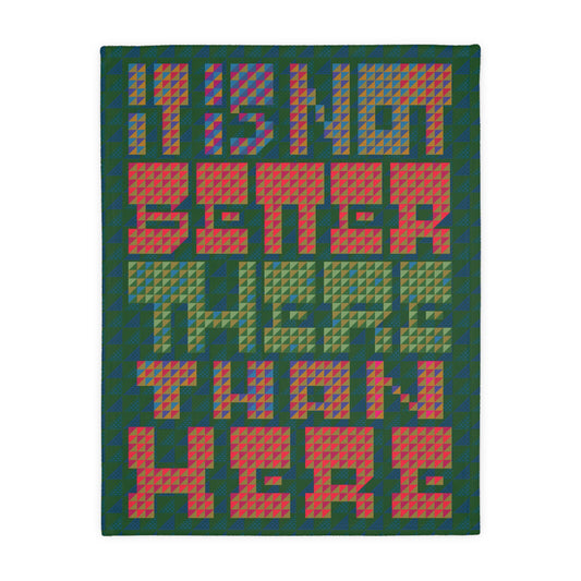 The Wise Blanket: It Is Not Better There Than Here