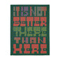 The Wise Blanket: It Is Not Better There Than Here
