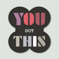 You Got This (Sticker)