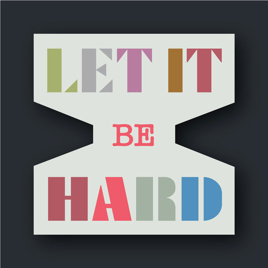 Let it Be Hard (Sticker)