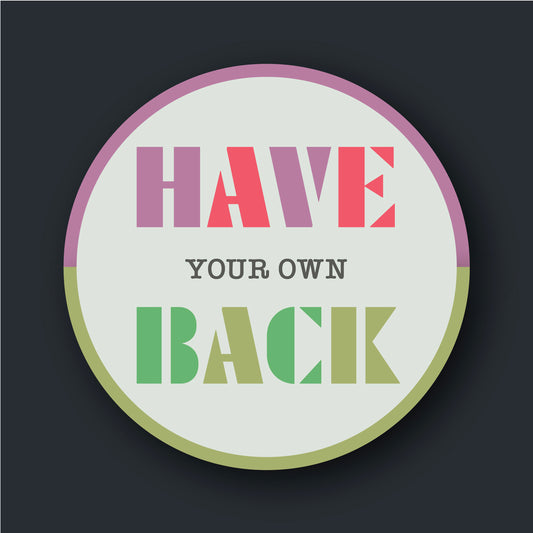 Have Your Own Back (Sticker)