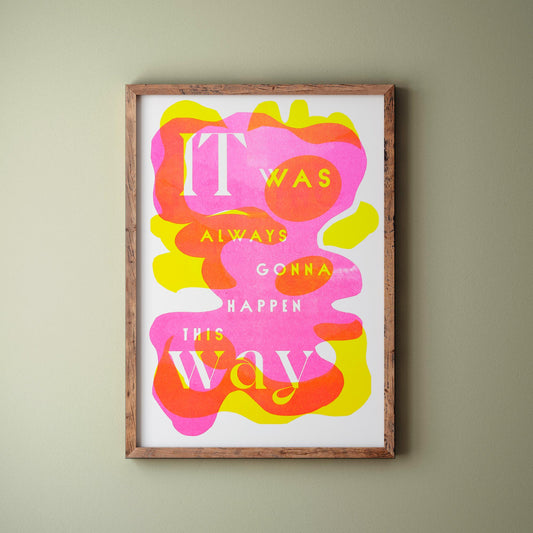 Custom Printed Artworks | It Was Always Gonna...