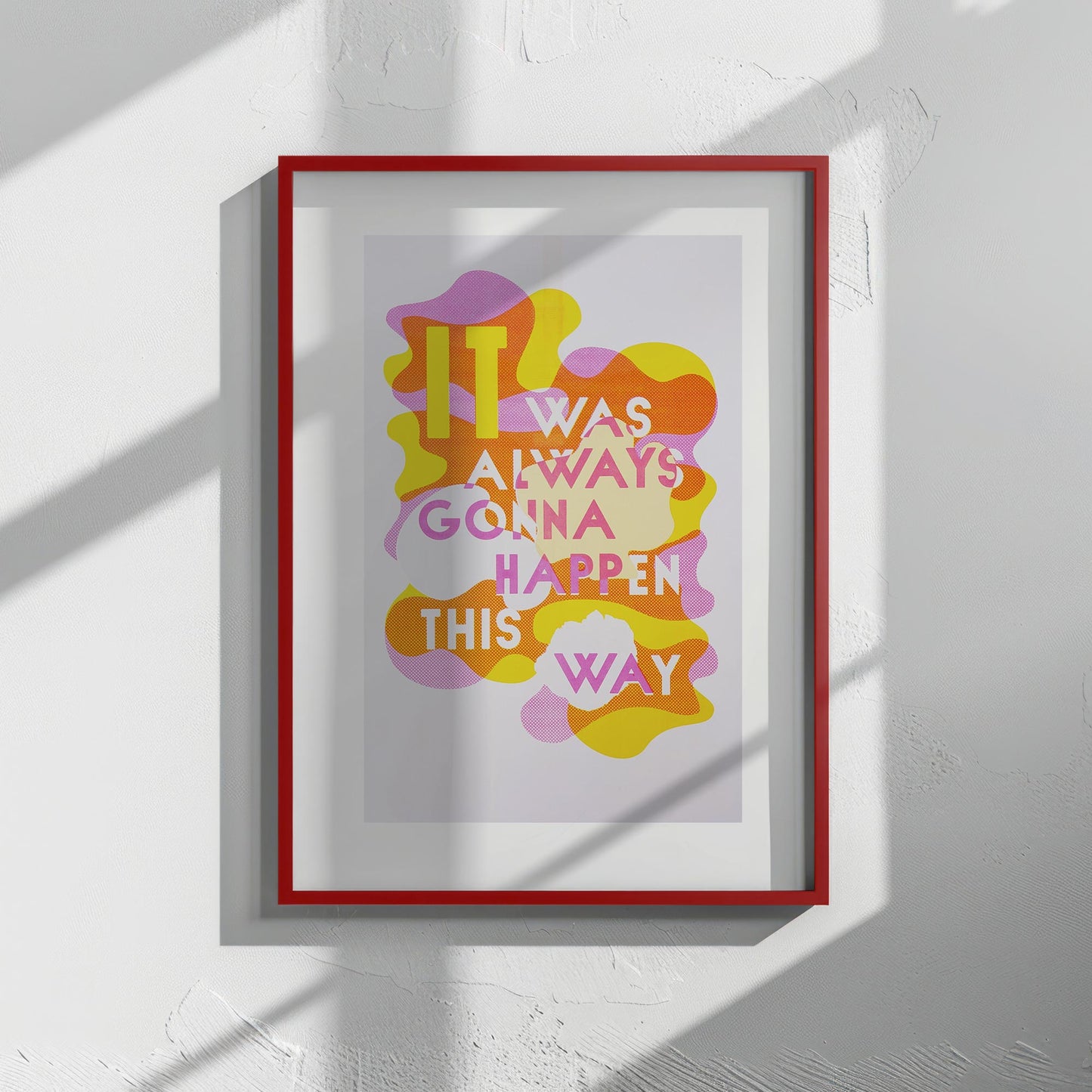 Custom Printed Artworks | It Was Always Gonna...