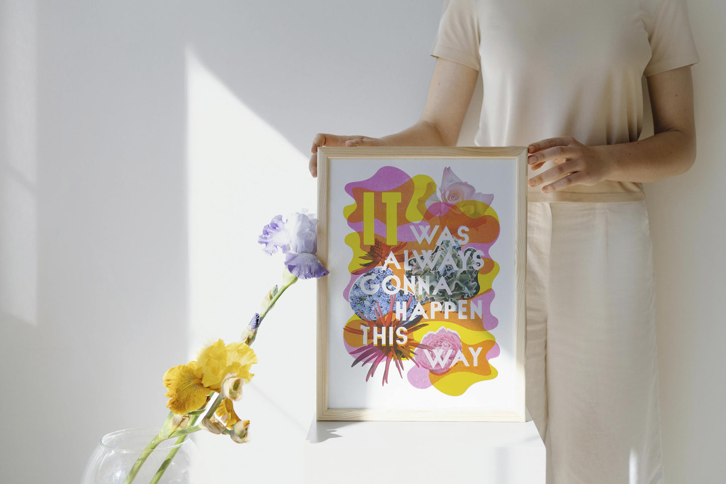 Custom Printed Artworks | It Was Always Gonna...with flowers